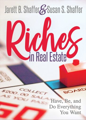 Riches in Real Estate - Jarett B. Shaffer - Susan S. Shaffer