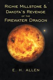 Richie Millstone & Dakota s Revenge of the Firewater Dragon