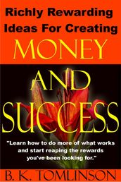 Richly Rewarding Ideas For Creating Money And Success