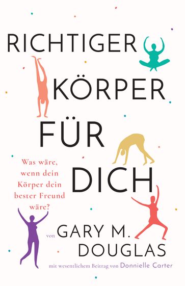 Richtiger Körper für dich - Gary M. Douglas - Donnielle Carter