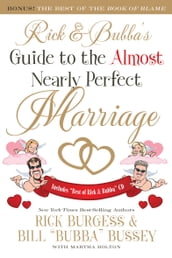 Rick & Bubba s Guide to the Almost Nearly Perfect Marriage