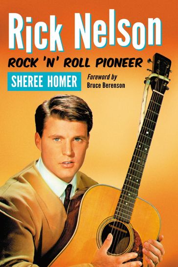 Rick Nelson, Rock 'n' Roll Pioneer - Sheree Homer
