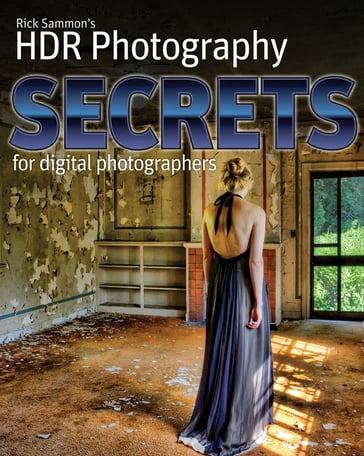 Rick Sammon's HDR Secrets for Digital Photographers - Rick Sammon