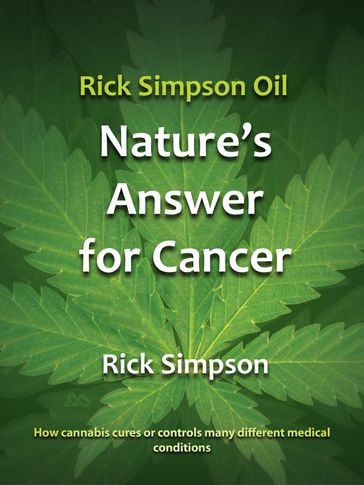 Rick Simpson Oil - Nature's Answer for Cancer - Rick Simpson