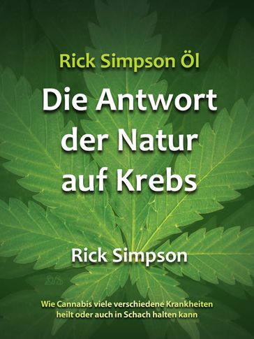 Rick Simpson Öl - Die Antwort der Natur auf Krebs - Rick Simpson