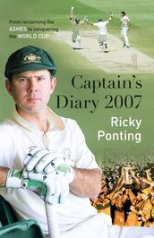 Ricky Ponting s Captain s Diary 2007
