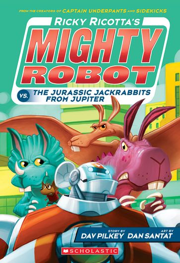 Ricky Ricotta's Mighty Robot vs. the Jurassic Jackrabbits from Jupiter (Ricky Ricotta's Mighty Robot #5) - Dav Pilkey