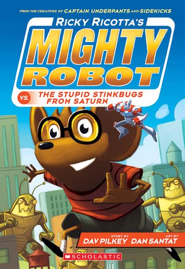 Ricky Ricotta's Mighty Robot vs. the Stupid Stinkbugs from Saturn (Ricky Ricotta's Mighty Robot #6) - Dav Pilkey