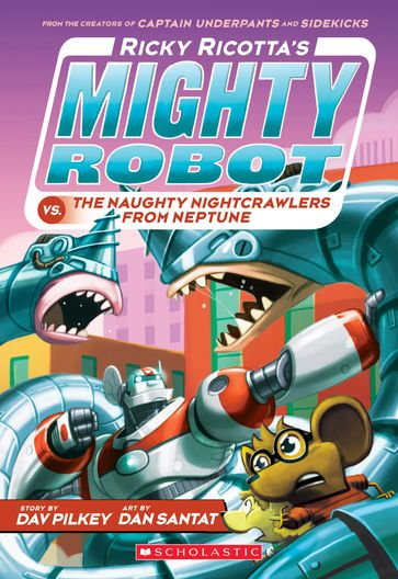 Ricky Ricotta's Mighty Robot vs. the Naughty Nightcrawlers from Neptune (Ricky Ricotta's Mighty Robot #8) - Dav Pilkey