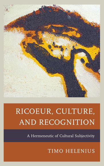 Ricoeur, Culture, and Recognition - Timo Helenius