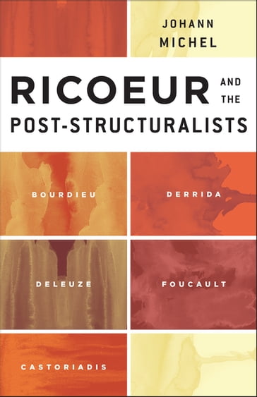 Ricoeur and the Post-Structuralists - Johann Michel