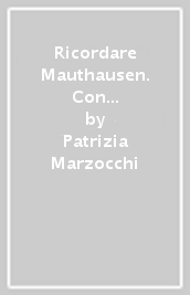 Ricordare Mauthausen. Con e-book. Con espansione online