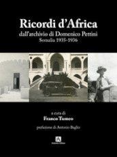 Ricordi d Africa dall archivio di Domenico Pettini. Somalia 1935-1936