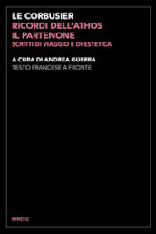 Ricordi dell Athos, il Partenone. Scritti di viaggio e di estetica. Testo francese a fronte. Ediz. bilingue