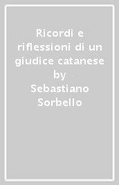 Ricordi e riflessioni di un giudice catanese