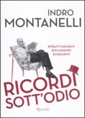 Ricordi sott odio. Ritratti taglienti per cadaveri eccellenti. Ediz. illustrata