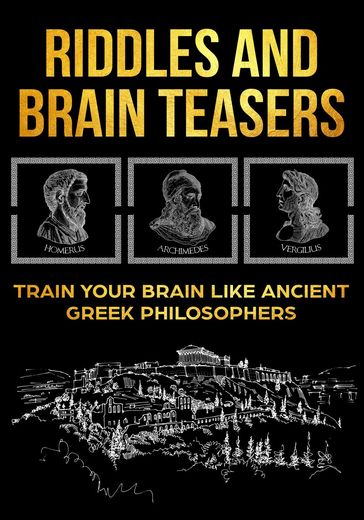 Riddles and Brain Teasers: Train Your Brain Like Ancient Greek Philosophers - Anthony Idalion