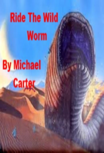 Ride The Wild Worm - Michael Carter