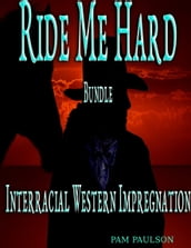 Ride me Hard Bundle :Interracial Western Impregnation