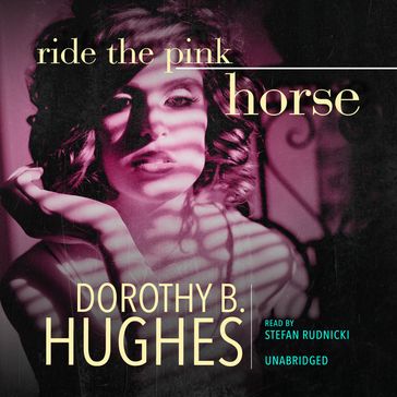 Ride the Pink Horse - Dorothy B. Hughes - Cassandra de Cuir