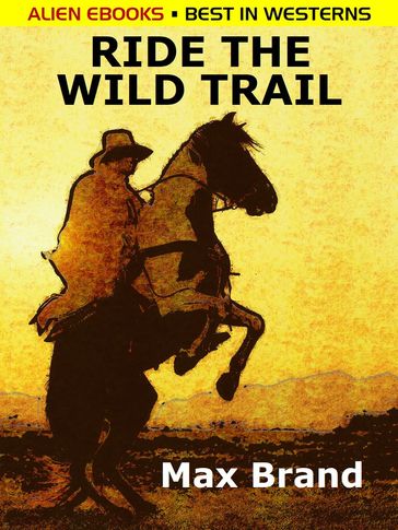 Ride the Wild Trail - Max Brand