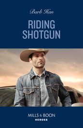 Riding Shotgun (The Cowboys of Cider Creek, Book 2) (Mills & Boon Heroes)