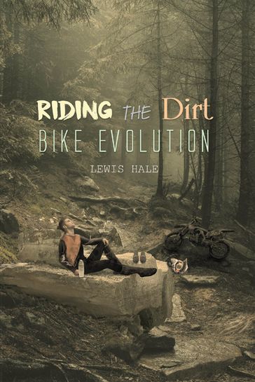 Riding the Dirt Bike Evolution - Lewis Hale