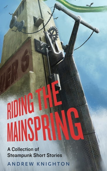 Riding the Mainspring - Andrew Knighton