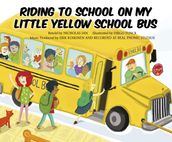 Riding to School in My Little Yellow School Bus