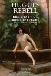 Rien n est vice, rien n est péché - Romans, nouvelles, poèmes