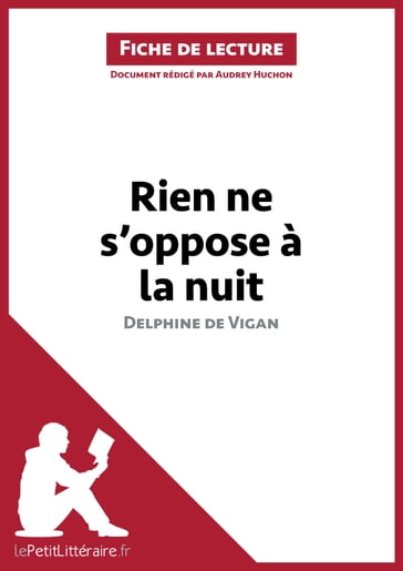 Rien ne s'oppose à la nuit de Delphine de Vigan (Fiche de lecture) - lePetitLitteraire - Audrey Huchon