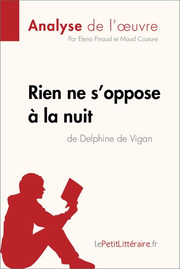 Rien ne s'oppose à la nuit de Delphine de Vigan (Analyse de l'oeuvre) - Elena Pinaud - Maud Couture - lePetitLitteraire