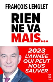 Rien ne va, mais... - 2023 l année qui peut nous sauver