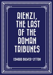 Rienzi, The Last of the Roman Tribunes