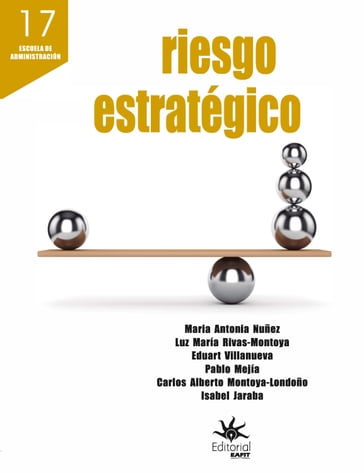 Riesgo estratégico - Carlos Alberto Montoya-Londoño - Eduart Villanueva - Isabel Jaraba - Luz María Rivas-Montoya - Maria Antonia Nuñez - Pablo Mejía