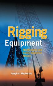 Rigging Equipment: Maintenance and Safety Inspection Manual