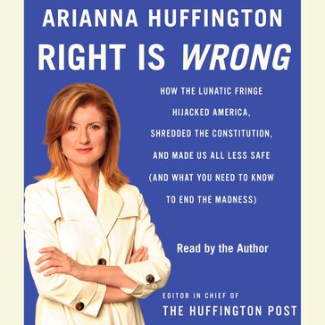 Right Is Wrong - Arianna Huffington