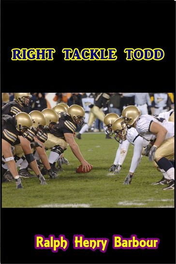 Right Tackle Todd - Ralph Henry Barbour