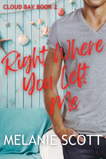 Right Where You Left Me - Melanie Scott