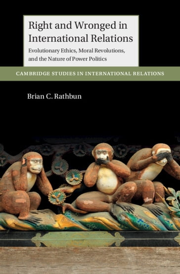 Right and Wronged in International Relations - Brian C. Rathbun