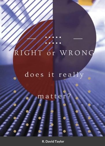 Right or wrong - R. David Taylor