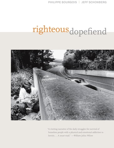 Righteous Dopefiend - Jeffrey Schonberg - Philippe Bourgois