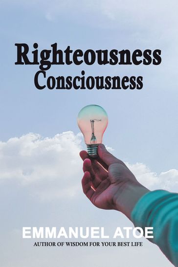 Righteousness Consciousness - Emmanuel Atoe