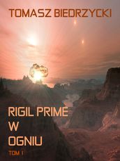Rigil Prime w ogniu. Tom I (Alfa Centauri II)