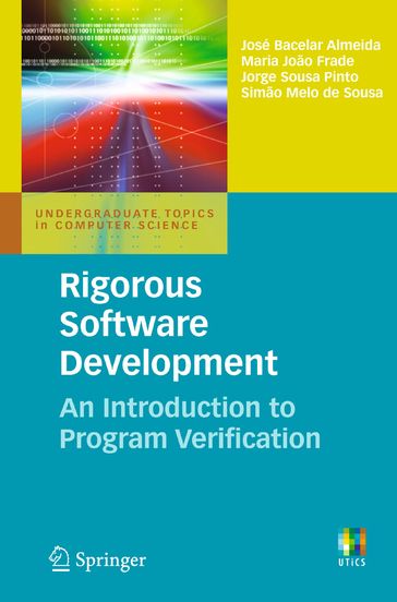 Rigorous Software Development - Jorge Sousa Pinto - Maria João Frade - Simão Melo de Sousa - José Bacelar Almeida