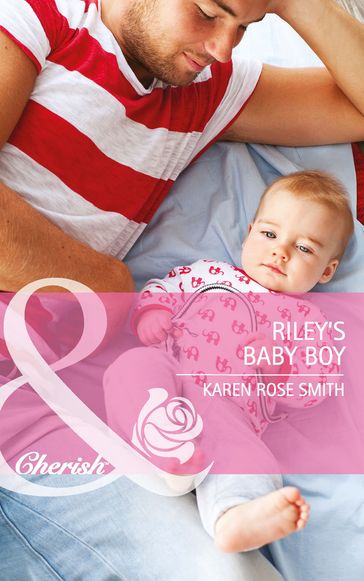 Riley's Baby Boy (Mills & Boon Cherish) (Reunion Brides, Book 4) - Karen Rose Smith