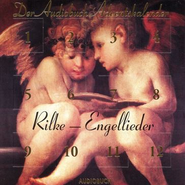 Rilke - Engellieder: Der Audiobuch-Adventskalender - Rainer Maria Rilke
