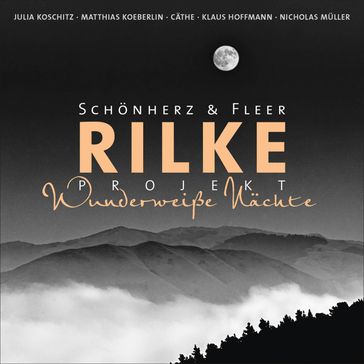 Rilke Projekt - Wunderweiße Nächte - Schonherz & Fleer - Rainer Maria Rilke