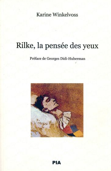 Rilke, la pensée des yeux - Karine Winkelvoss