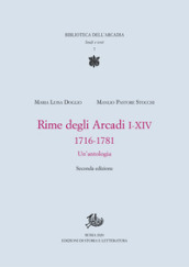 Rime degli Arcadi I-XIV, 1716-1781. Un antologia